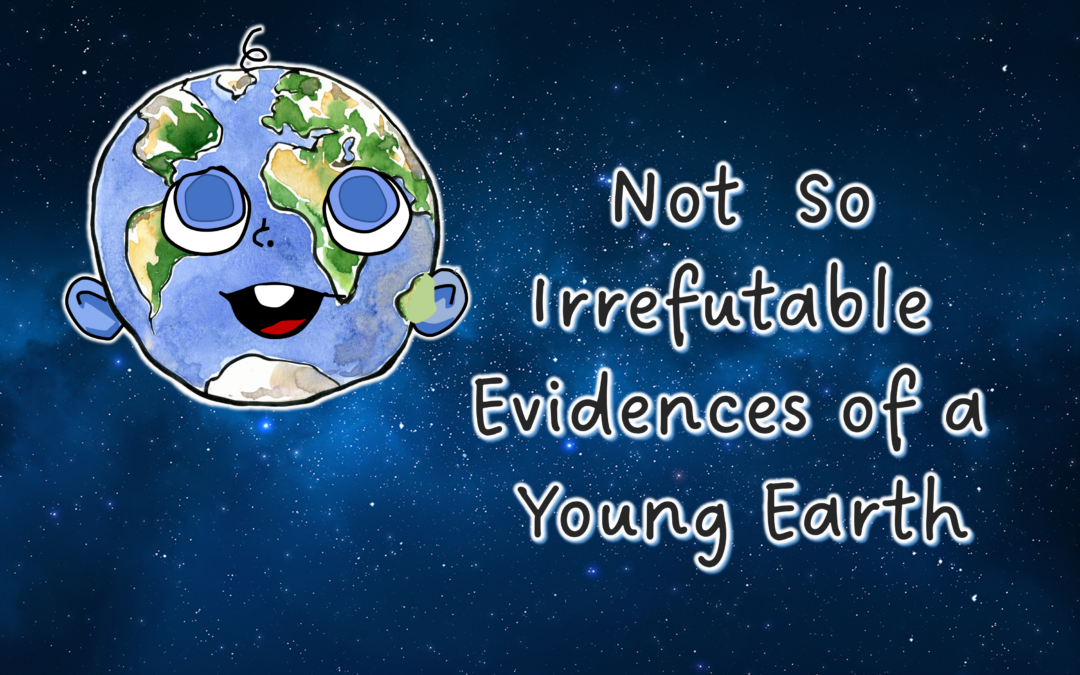 Not so Irrefutable Evidences of a Young Earth